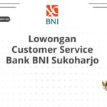 Lowongan Customer Service Bank BNI Sukoharjo