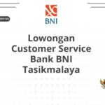 Lowongan Customer Service Bank BNI Tasikmalaya