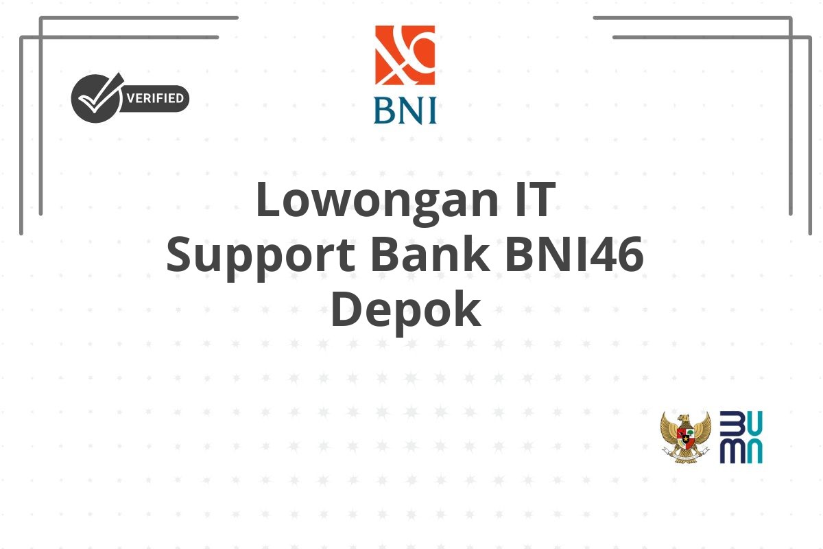 Lowongan IT Support Bank BNI46 Depok