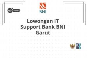 Lowongan IT Support Bank BNI Garut