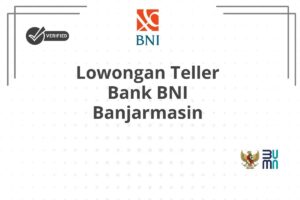 Lowongan Teller Bank BNI Banjarmasin