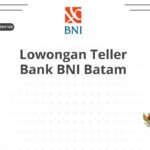 Lowongan Teller Bank BNI Batam