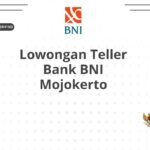Lowongan Teller Bank BNI Mojokerto
