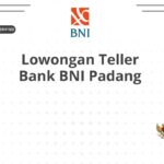 Lowongan Teller Bank BNI Padang