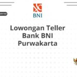 Lowongan Teller Bank BNI Purwakarta