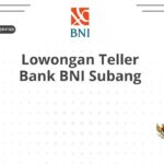 Lowongan Teller Bank BNI Subang