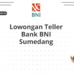 Lowongan Teller Bank BNI Sumedang