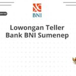 Lowongan Teller Bank BNI Sumenep
