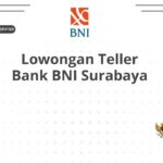 Lowongan Teller Bank BNI Surabaya
