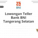 Lowongan Teller Bank BNI Tangerang Selatan