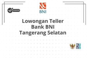 Lowongan Teller Bank BNI Tangerang Selatan