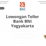 Lowongan Teller Bank BNI Yogyakarta