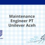Maintenance Engineer PT Unilever Aceh