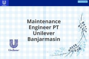 Maintenance Engineer PT Unilever Banjarmasin