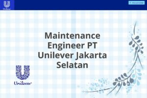 Maintenance Engineer PT Unilever Jakarta Selatan