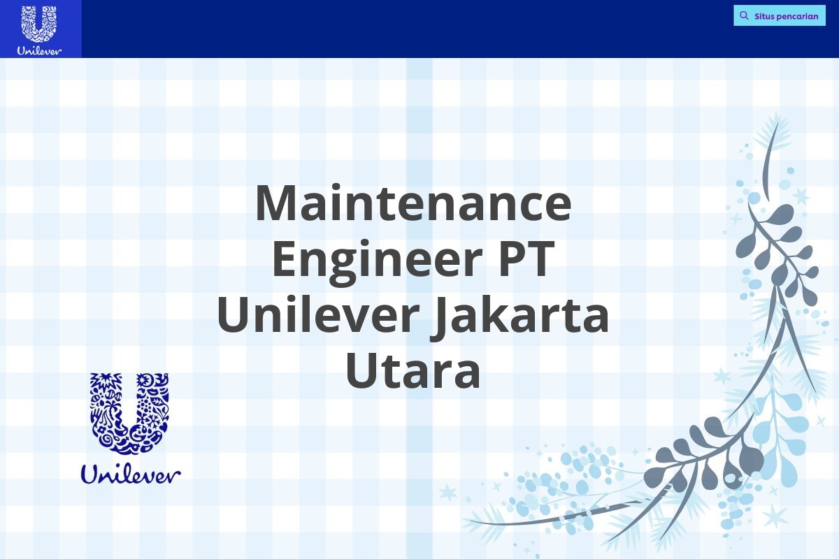 Maintenance Engineer PT Unilever Jakarta Utara