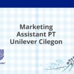 Marketing Assistant PT Unilever Cilegon