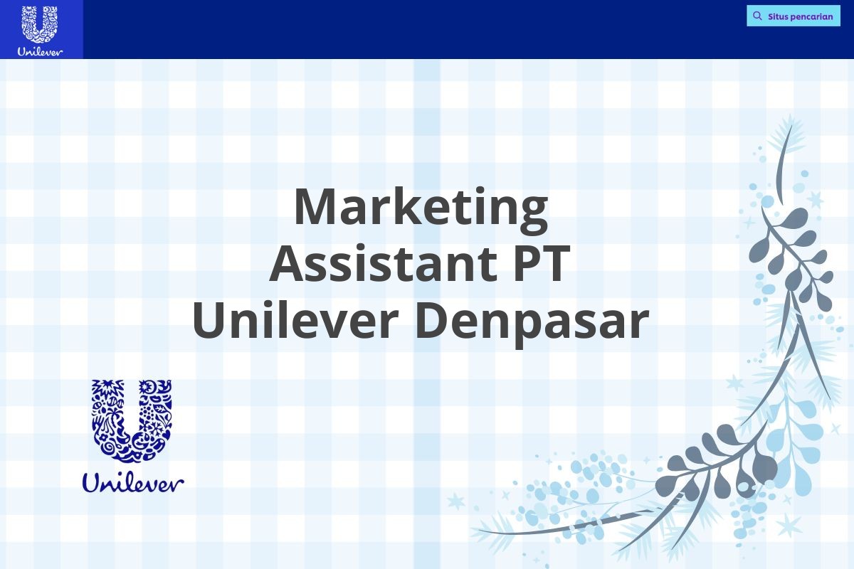 Marketing Assistant PT Unilever Denpasar