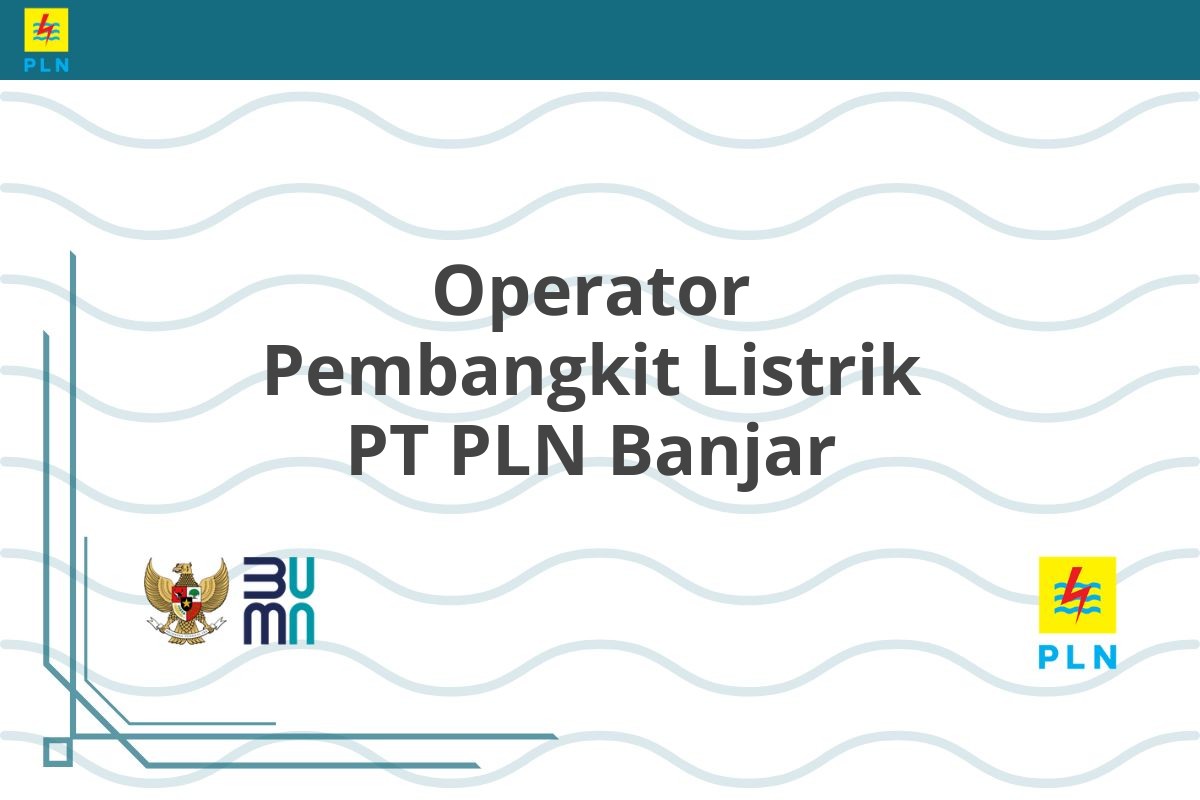 Operator Pembangkit Listrik PT PLN Banjar
