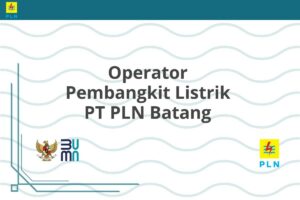Operator Pembangkit Listrik PT PLN Batang