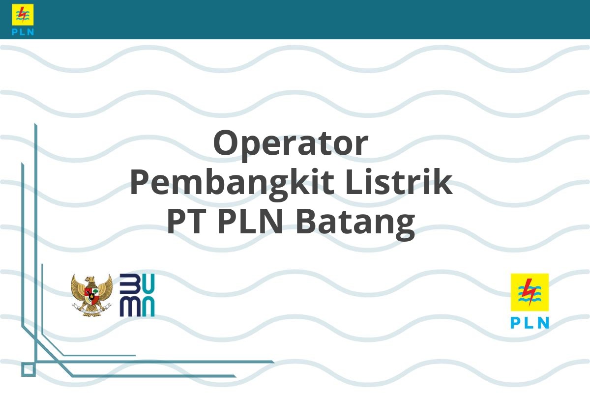 Operator Pembangkit Listrik PT PLN Batang