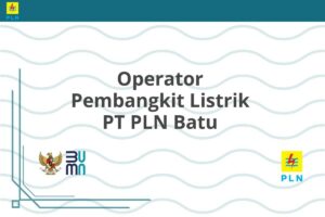 Operator Pembangkit Listrik PT PLN Batu