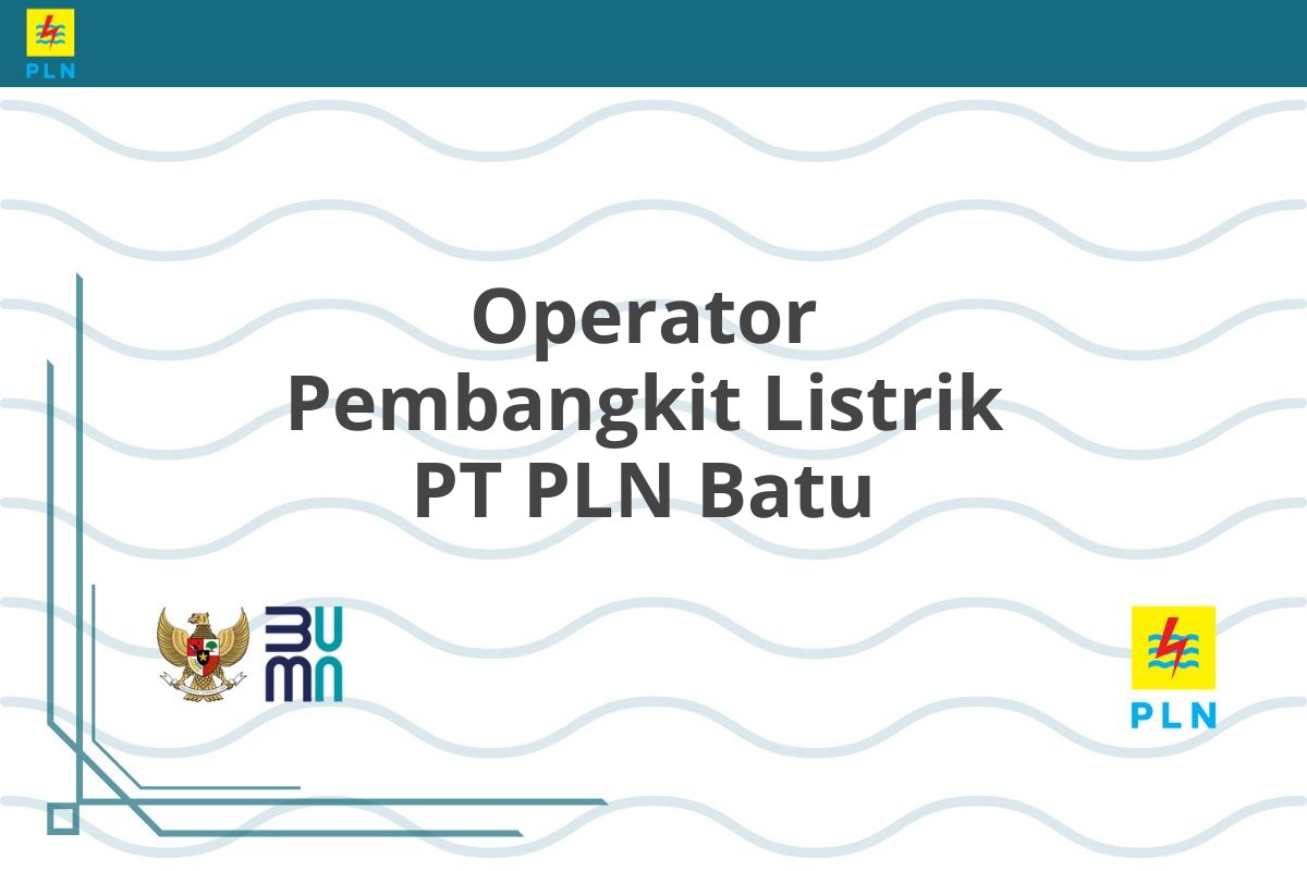Operator Pembangkit Listrik PT PLN Batu