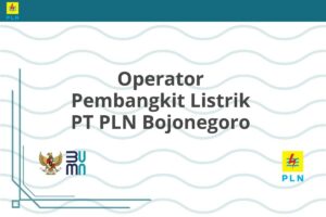 Operator Pembangkit Listrik PT PLN Bojonegoro
