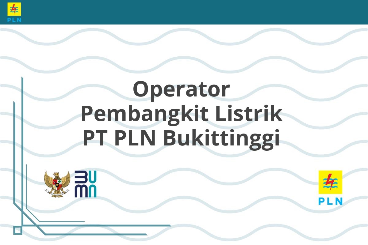 Operator Pembangkit Listrik PT PLN Bukittinggi