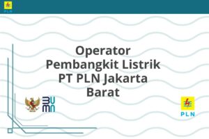 Operator Pembangkit Listrik PT PLN Jakarta Barat