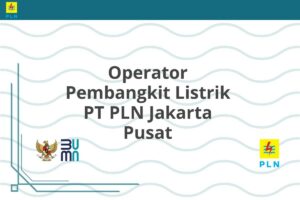 Operator Pembangkit Listrik PT PLN Jakarta Pusat