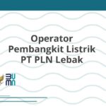 Operator Pembangkit Listrik PT PLN Lebak