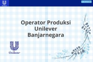 Operator Produksi Unilever Banjarnegara
