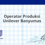 Operator Produksi Unilever Banyumas