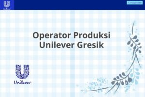Operator Produksi Unilever Gresik