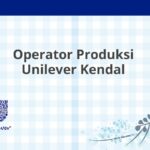 Operator Produksi Unilever Kendal