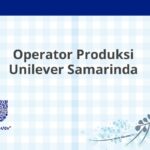 Operator Produksi Unilever Samarinda