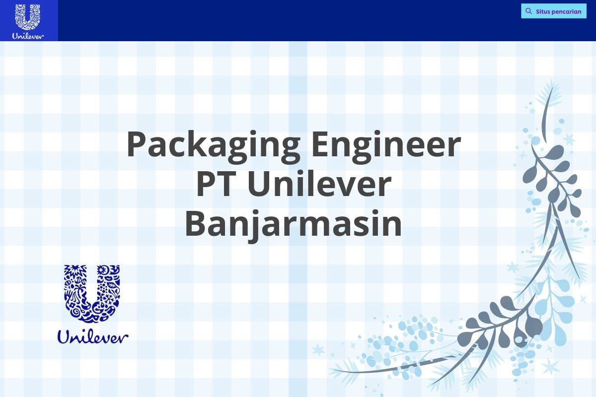 Packaging Engineer PT Unilever Banjarmasin