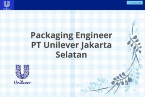 Packaging Engineer PT Unilever Jakarta Selatan