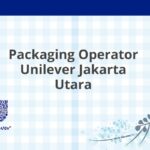 Packaging Operator Unilever Jakarta Utara
