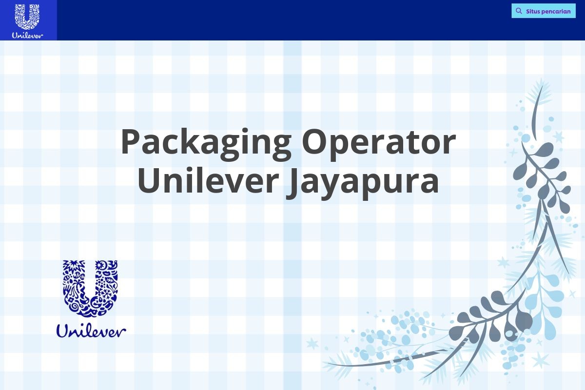 Packaging Operator Unilever Jayapura