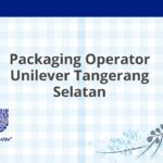 Packaging Operator Unilever Tangerang Selatan
