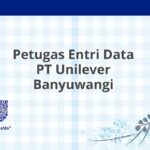 Petugas Entri Data PT Unilever Banyuwangi