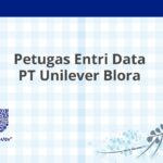 Petugas Entri Data PT Unilever Blora