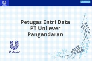 Petugas Entri Data PT Unilever Pangandaran