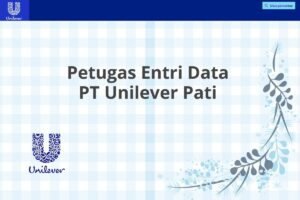 Petugas Entri Data PT Unilever Pati