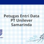 Petugas Entri Data PT Unilever Samarinda