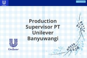 Production Supervisor PT Unilever Banyuwangi