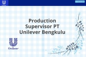 Production Supervisor PT Unilever Bengkulu