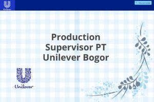 Production Supervisor PT Unilever Bogor